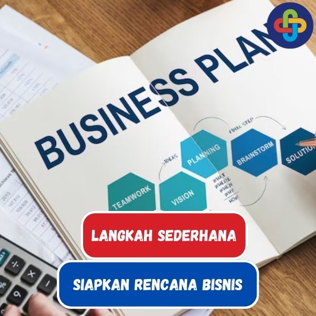 Langkah Sederhana Untuk Mempersiapkan Rencana Bisnis Sehat 